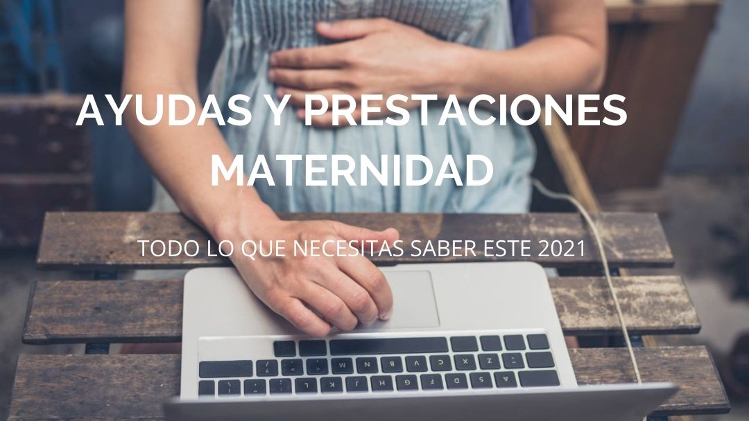 MATERNIDAD: AYUDAS Y PRESTACIONES