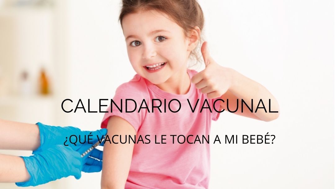 Calendario Vacunal ¿ Qué vacunas le tocan a mi hijo/a?