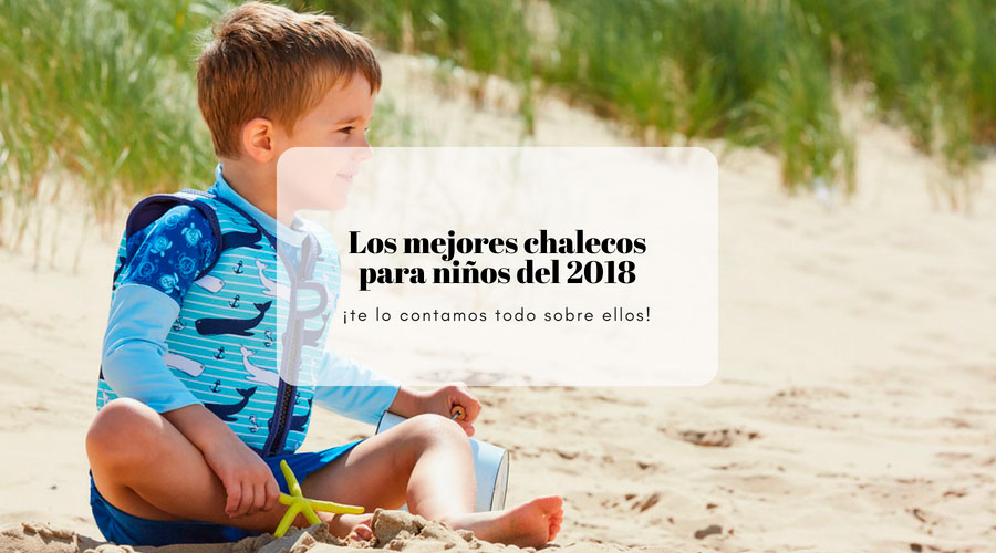 Los mejores chalecos para niños del 2020, ¡te lo contamos todo sobre ellos!