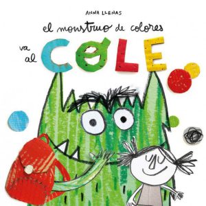 El Monstruo de colores va al cole de Anna Llenas